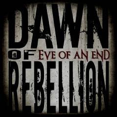 Eve Of An End : Dawn of Rebellion